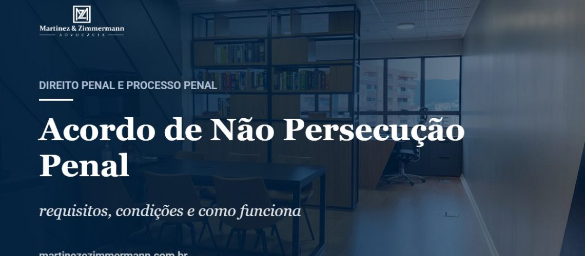 Acordo de Não Persecução Penal | Martinez & Zimmermann Advocacia